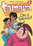 Tamara   Tome 8   Oh, Le Salaud !