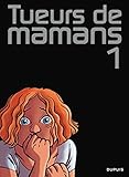 Tueurs De Mamans   Tome 1   Tueurs De Mamans 1