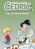Cdric Tome 13 Papaje Veux Un Cheval Nouvelle Maquette