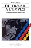 Du Travail Lemploi Paradigmes Ideologies Et Interactions