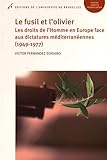 Le Fusil Et L'olivier : Les Droits De L'homme En Europe Face Aux Dictatures M%C3%A9diterran%C3%A9ennes (1949 1977)