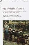 Approvisionner la ville. Flux alimentaires et circulations urbaines du Moyen Âge au XIXe siècle