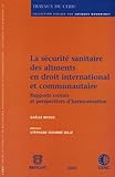 La Securit Sanitaire Des Aliments En Droit International Et Communautaire Rapports Croiss Et Perspectives Dharmonisation