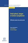 Droit pÃ©nal, langue et Union europÃ©enne : RÃ©flexions autour du procÃ¨s pÃ©nal