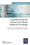 Lindemnisation Des Victimes Daccidents Mdicaux En Europe Recueil Des Travaux Du Groupe De Recherche Europen Sur La Responsabilit Civile Et