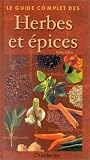 Le Guide Complet Des Herbes Et Des Epices