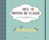 Mes Photos De Classe Album : Pour Les Photos Collectives Et Individuelles