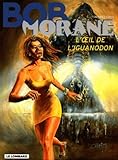 Bob Morane Tome 37 Loeil De Liguanodon