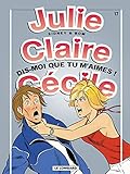 Julie Claire Ccile Tome 17 Dismoi Que Tu Maimes 