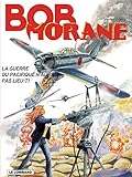 Bob Morane Lombard Tome 42 Guerre Du Pacifique Naura Pas Lieu T1 La