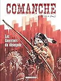 Comanche Tome 2 Les Guerriers Du Dsespoir