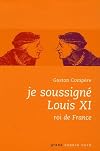 Je soussigné Louis XI, roi de France