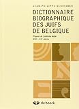 Dictionnaire Biographique Des Juifs De Belgique Figures Du Judasme Belge Xixxx Siecles