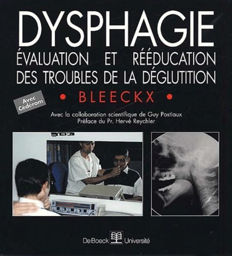 Couverture de Dysphagie - Évaluation et rééducation des troubles de la déglutition - Bleeckx & Postiaux