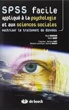 Spss Facile Appliqu La Psychologie Et Aux Sciences Sociales Matriser Le Traitement De Donnes