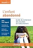 L'enfant Abandonn%C3%A9 : Guide De Traitement Des Troubles De L'attachement