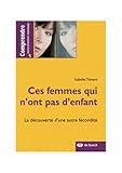 Ces Femmes Qui Nont Pas Denfant La Dcouverte Dune Autre Fminit