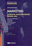 Marketing L'essentiel Pour Comprendre Decider Agir