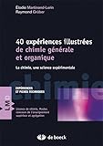 Quarante Exp%C3%A9riences Illustr%C3%A9es De Chimie G%C3%A9n%C3%A9rale Et Organique : La Chimie, Une Science Exp%C3%A9rimentale