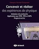Concevoir Et R%C3%A9aliser Des Exp%C3%A9riences De Physique : Initiation %C3%A0 La Recherche   Application Aux Tipe, Tpe Et Mps : Projets L1 Et L2