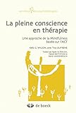 La Pleine Conscience En Thrapie Une Approche De La Mindfulness Basee Sur Lact