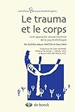 Le Trauma Et Le Corps Une Approche Sensorimotrice De La Psychothrapie