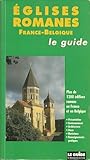 Eglises Romanes Le Guide Francebelgique Plus De 1200 Difices Romans En France Et En Belgique