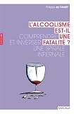 Lalcoolisme Estil Une Fatalit Comprendre Et Inverser Une Spirale Infernale
