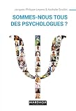 Sommesnous Tous Des Psychologues Ouvrage De Psychologie Nouvelle Dition