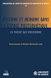 Histoire et mémoire dans l'espace postsoviétique. Le passé qui encombre
