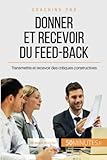 Donner Et Recevoir Du Feedback Transmettre Et Recevoir Des Critiques Constructives