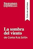 La Sombra Del Viento De Carlos Ruiz Zafn Gua De Lectura Resumen Y Anlisis Completo