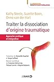 Traiter La Dissociation Dorigine Traumatique Approche Pratique Et Intgrative