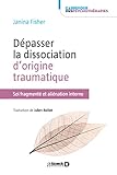 Dpasser La Dissociation Dorigine Traumatique Soi Fragment Et Alination Interne