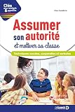 Assumer Son Autorit%C3%A9 Et Motiver Sa Classe : Techniques Vocales, Corporelles Et Verbales