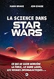 La Science Dans Star Wars Ce Qui Se Cache Derrire La Force Le Sabre Laser Les Voyages Intergalactiques