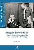 Jacquesren Rabier Fonctionnairemilitant Au Service Dune Certaine Ide De Leurope
