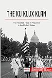 The Ku Klux Klan The Hooded Face Of Prejudice In The United States