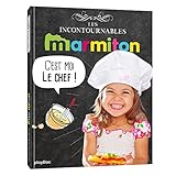 Marmiton C'est Moi Le Chef ! Les Recettes Incontournables