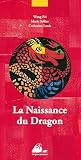 La Naissance Du Dragon Edition Bilingue Franaischinois