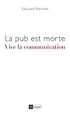 La Pub Est Morte, Vive La Communication
