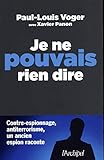 Je Ne Pouvais Rien Dire Contreespionnage Antiterrorisme Un Ancien Espion Raconte