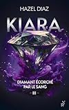 Kiara, diamant écorché par le sang