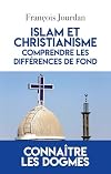 Islam et Christianisme, comprendre les différences de fond