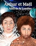 Arthur Et Ma%C3%ABl : Les Ailes De La Lumi%C3%A8re