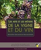 Les Arts Et Les M%C3%A9tiers De La Vigne Et Du Vin : R%C3%A9volution Des Savoirs Et Des Savoir Faire