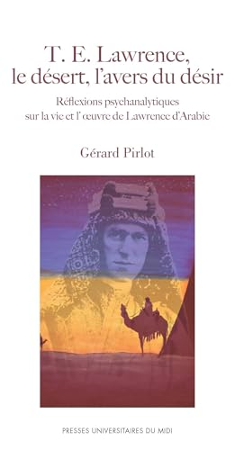 T.E. Lawrence, le désert, l'avers du désir