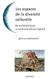Les espaces de la diversité culturelle. Du multilatéralisme au multiculturalisme régional