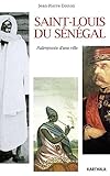 Saint Louis Du S%C3%A9n%C3%A9gal. Palimpseste D'une Ville