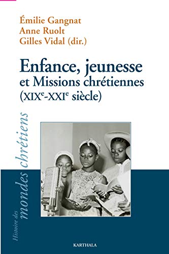 Cover of Enfance, jeunesse et missions chrétiennes (XIXe-XXIe siècle)